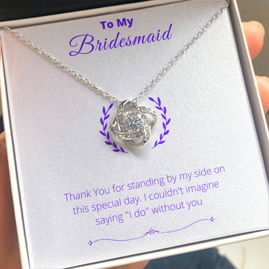 Bridesmaid - Lucky To Have You  - Love Knot Necklace