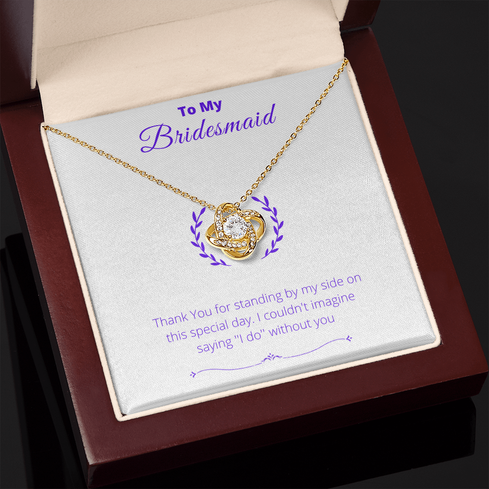 Bridesmaid - Lucky To Have You  - Love Knot Necklace